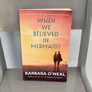 When We Believed In Mermaids by Barbara O’Neal